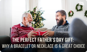 The Perfect Fatherโs Day Gift: Why A Bracelet or Necklace Is A Great Choice
