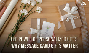 The Power Of Personalized Gifts: Why Message Card Gifts Matter