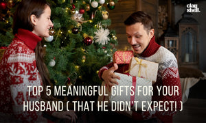 Top 5 Meaningful Gifts For Your Husband (That He Won’t Expect!)
